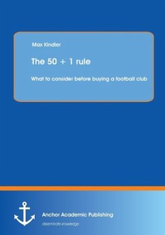 The 50 + 1 rule: What to consider before buying a football club - Kindler, Max
