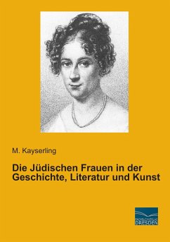 Die Jüdischen Frauen in der Geschichte, Literatur und Kunst - Kayserling, M.