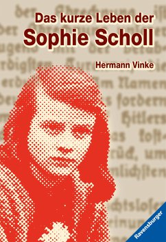 Das kurze Leben der Sophie Scholl (eBook, ePUB) - Vinke, Hermann