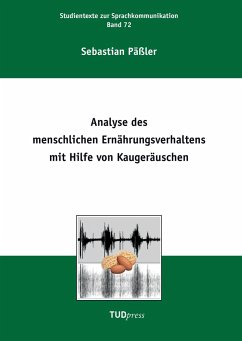 Analyse des menschlichen Ernährungsverhaltens mit Hilfe von Kaugeräuschen - Päßler, Sebastian