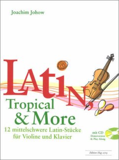 Latin, Tropical & More, für Violine und Klavier m. Audio-CD - Latin, Tropical & More