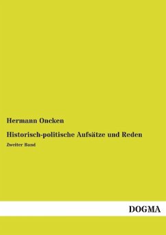 Historisch-politische Aufsätze und Reden - Oncken, Hermann
