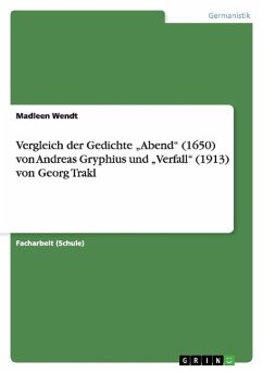Vergleich der Gedichte ¿Abend¿ (1650) von Andreas Gryphius und ¿Verfall¿ (1913) von Georg Trakl - Wendt, Madleen