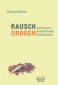 Rauschdrogen und andere psychotrope Substanzen - Köhler, Thomas