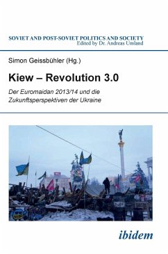 Kiew - Revolution 3.0. Der Euromaidan 2013/14 und die Zukunftsperspektiven der Ukraine - Benovic, Ivan; Cohen, Ariel; Flückiger, Paul