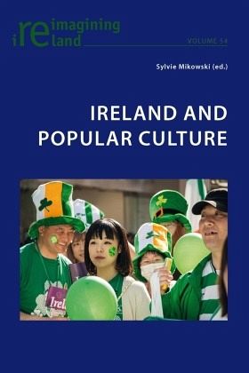Ireland and Popular Culture Ireland and Popular Culture