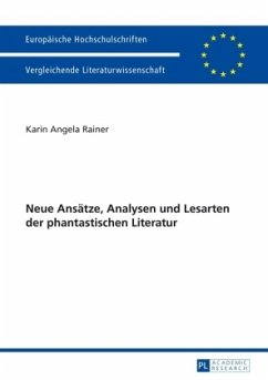 Neue Ansätze, Analysen und Lesarten der phantastischen Literatur - Rainer, Karin Angela