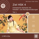 Chinesische Hörtexte mit Vokabel- und Nachsprechübungen / Ziel HSK 4 Tl.1