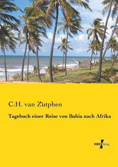 Tagebuch einer Reise von Bahia nach Afrika - Zütphen, C.H. van