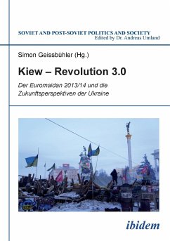 Kiew - Revolution 3.0. Der Euromaidan 2013/14 und die Zukunftsperspektiven der Ukraine - Benovic, Ivan; Cohen, Ariel; Flückiger, Paul
