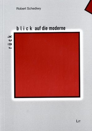 Rückblick auf die Moderne Rückblick auf die Moderne