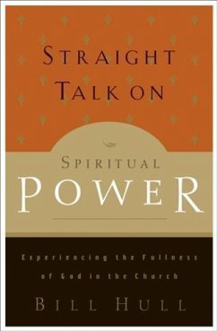 Straight Talk on Spiritual Power (eBook, ePUB) - Hull, Bill