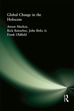 Global Change in the Holocene (eBook, PDF) - Birks, John; Battarbee, Rick; Mackay, Anson; Oldfield, Frank