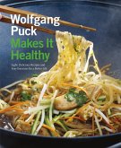 Wolfgang Puck Makes It Healthy (eBook, ePUB) Wolfgang Puck Makes It Healthy (eBook, ePUB)