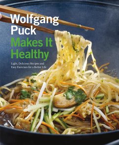 Wolfgang Puck Makes It Healthy (eBook, ePUB) - Puck, Wolfgang; Waterbury, Chad