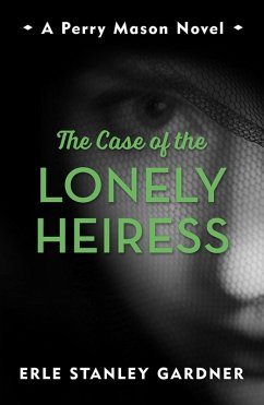The Case of the Lonely Heiress (eBook, ePUB) - Gardner, Erle Stanley