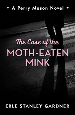 The Case of the Moth-Eaten Mink (eBook, ePUB) - Gardner, Erle Stanley