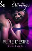 Pure Desire (Mills & Boon Nocturne Cravings) (eBook, ePUB)