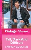 Tall, Dark And Difficult (Mills & Boon Vintage Cherish) (eBook, ePUB)