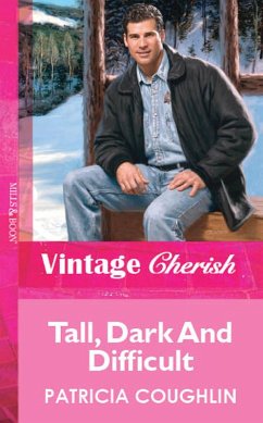 Tall, Dark And Difficult (Mills & Boon Vintage Cherish) (eBook, ePUB) - Coughlin, Patricia