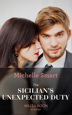 The Sicilian's Unexpected Duty (Mills & Boon Modern) (The Irresistible Sicilians, Book 0) (eBook, ePUB) - Smart, Michelle