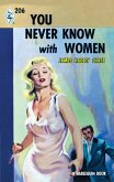 You Never Know With Women (eBook, ePUB)