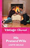 His Pretend Wife (Mills & Boon Vintage Cherish) (eBook, ePUB)