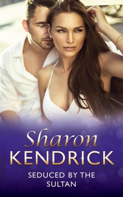 Seduced By The Sultan (eBook, ePUB) - Kendrick, Sharon Seduced By The Sultan (eBook, ePUB) - Kendrick, Sharon