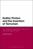 Gothic Fiction and the Invention of Terrorism (eBook, PDF) Gothic Fiction and the Invention of Terrorism (eBook, PDF)