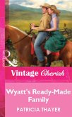 Wyatt's Ready-Made Family (eBook, ePUB) Wyatt's Ready-Made Family (eBook, ePUB)
