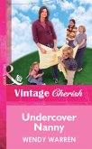 Undercover Nanny (Mills & Boon Vintage Cherish) (eBook, ePUB)