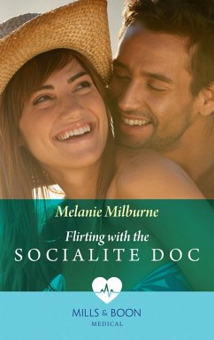 Flirting With The Socialite Doc (eBook, ePUB) - Milburne, Melanie Flirting With The Socialite Doc (eBook, ePUB) - Milburne, Melanie