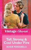Tall, Strong & Cool Under Fire (Mills & Boon Vintage Cherish) (eBook, ePUB)