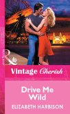 Drive Me Wild (Mills & Boon Vintage Cherish) (eBook, ePUB)