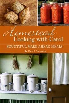 Homestead Cooking with Carol (eBook, ePUB) - Alexander, Carol J.