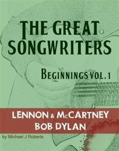 Great Songwriters - Beginnings Vol 1 (eBook, ePUB) - Roberts, Michael J