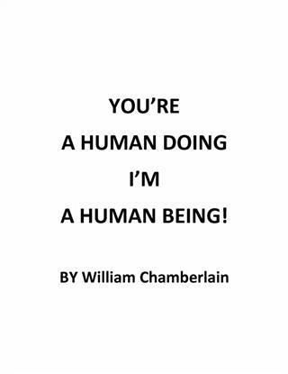 You're a Human Doing I'm a Human Being! (eBook, ePUB) You're a Human Doing I'm a Human Being! (eBook, ePUB)