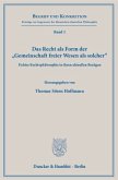 Das Recht als Form der »Gemeinschaft freier Wesen als solcher«.