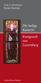 Die heilige Kaiserin Kunigunde von Luxemburg (eBook, ePUB)