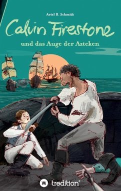 Calvin Firestone und das Auge der Azteken - Schmidt, Ariel B.