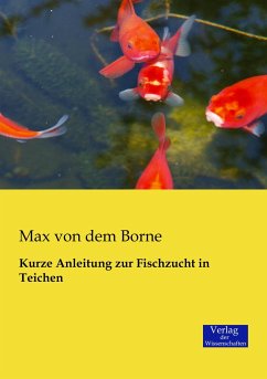 Kurze Anleitung zur Fischzucht in Teichen - Borne, Max von dem
