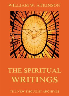 The Spiritual Writings of William Walker Atkinson (eBook, ePUB) - Atkinson, William Walker