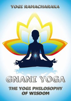 Gnani Yoga (eBook, ePUB) - Ramacharaka, Yogi; Atkinson, William Walker