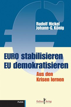 Euro stabilisieren EU demokratisieren (eBook, PDF) - Hickel, Rudolf; König, Johann-Günther