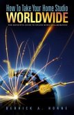 How To Take Your Home Studio Worldwide (eBook, ePUB) How To Take Your Home Studio Worldwide (eBook, ePUB)