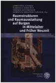 Raumstrukturen und Raumausstattung auf Burgen in Mittelalter und Früher Neuzeit