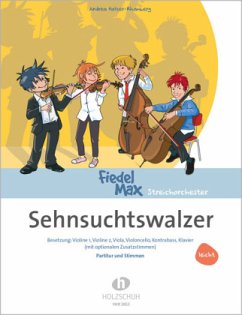 Fiedel-Max Streichorchester, Sehnsuchtswalzer, für 2 Violinen, Viola, Violoncello, Kontrabass, Klavier (mit optionalen Zusatzstimmen), Partitur + Stimmen - Holzer-Rhomberg, Andrea