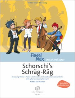 Fiedel-Max Streichorchester, Schorschi`s Schräg Räg, für 2 Violinen, 2 Violocelli, Kontrabass, Klavier (mit optionalen Z - Holzer-Rhomberg, Andrea