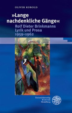 'Lange nachdenkliche Gänge'. Rolf Dieter Brinkmanns Lyrik und Prosa 1959-1962 - Kobold, Oliver