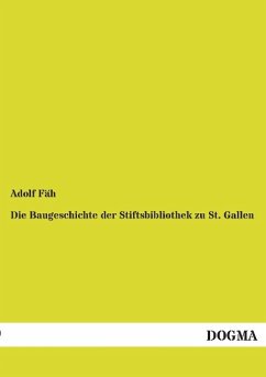 Die Baugeschichte der Stiftsbibliothek zu St. Gallen - Fäh, Adolf